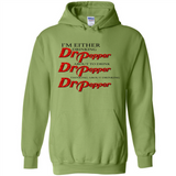 I'm Either Drinking Dr Pepper - Hoodie