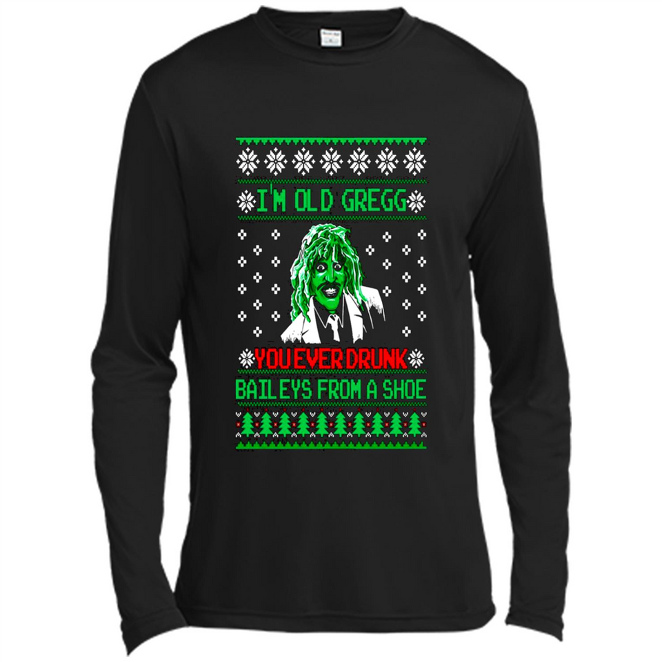 I'm old Gregg you ever drunk baileys from a shoe Christmas sweater PINGPONG
