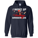 I woke up feeling dangerous - Hoodie