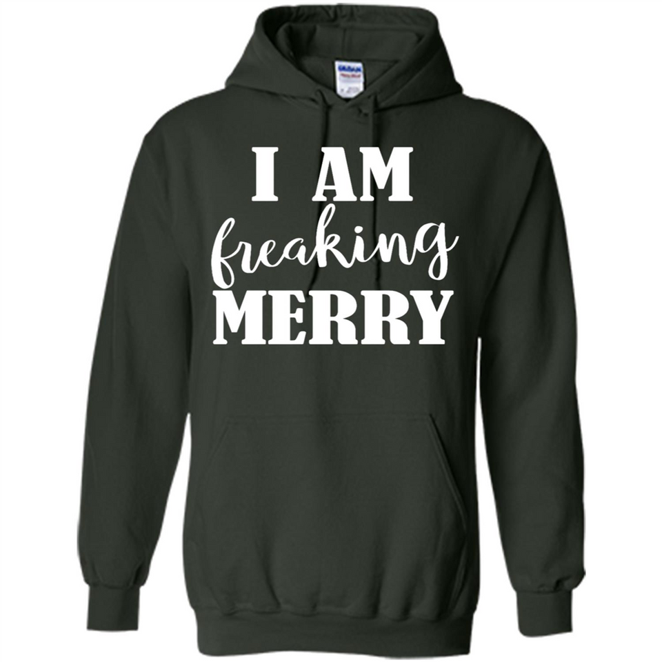 I Am Freaking Merry Funny Festive Winter Holiday - Hoodie