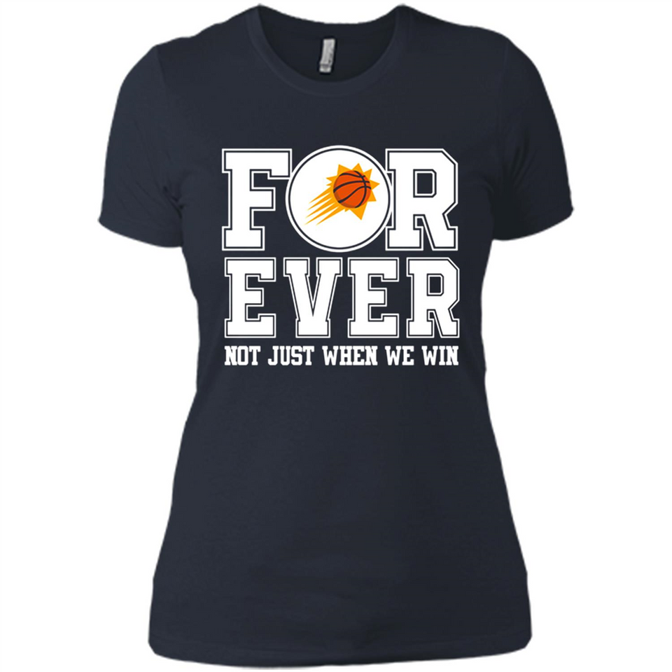 Phoenix Suns Forever For ever not just when we win - Ladies' Boyfriend T-Shirt