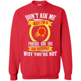 Don't Ask Me Why I'm A Phoenix Sun Fan Ask Yourself