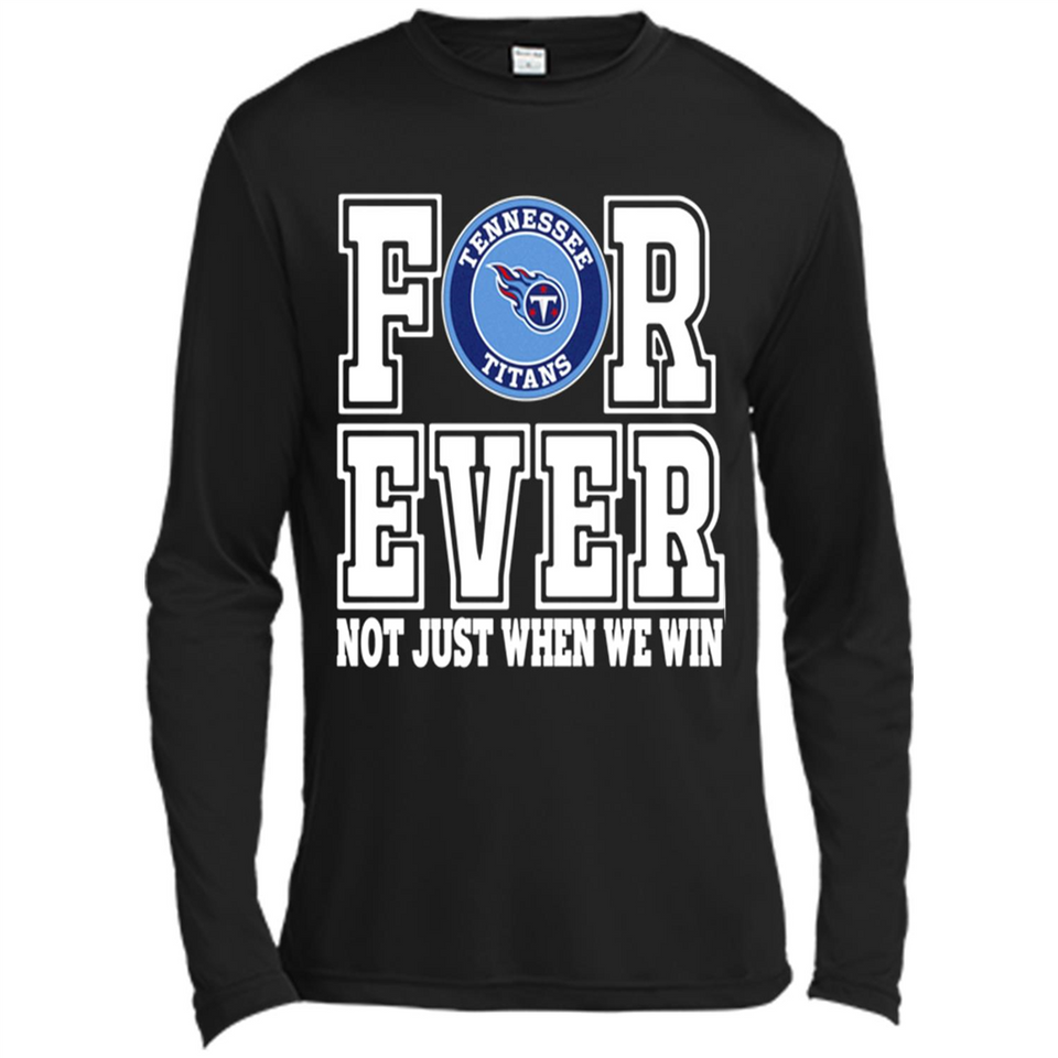 Tennessee Titans Forever For ever not just when we win - Canvas Long Sleeve T-Shirt
