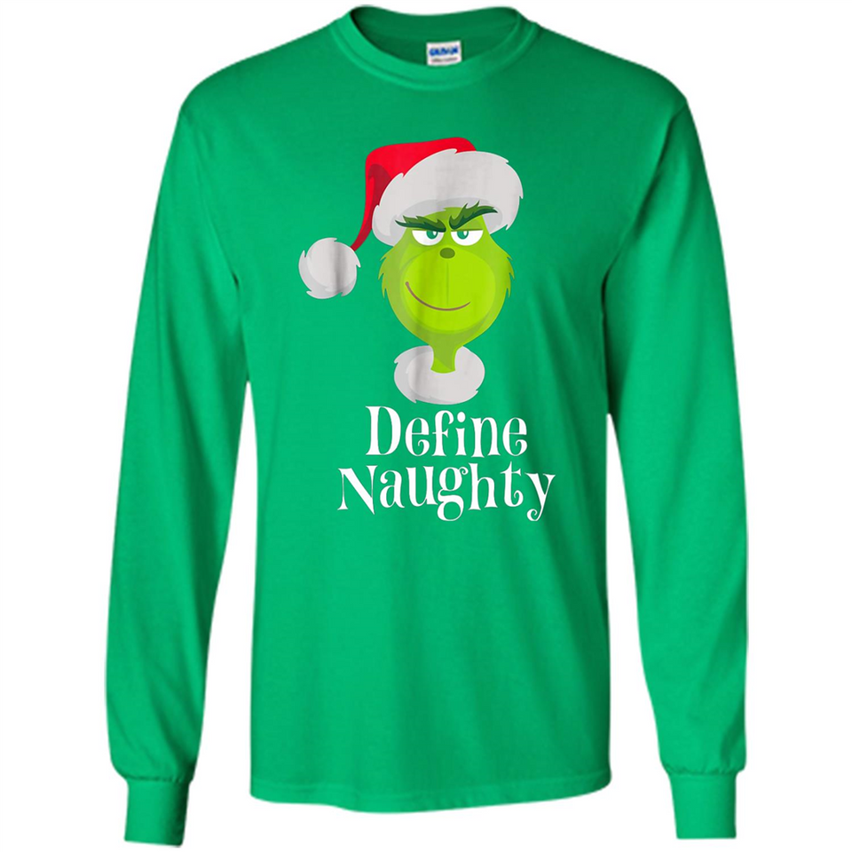 Santa Grinch Define Naughty Christmas Sweatshirt - Long Sleeve T-Shirt