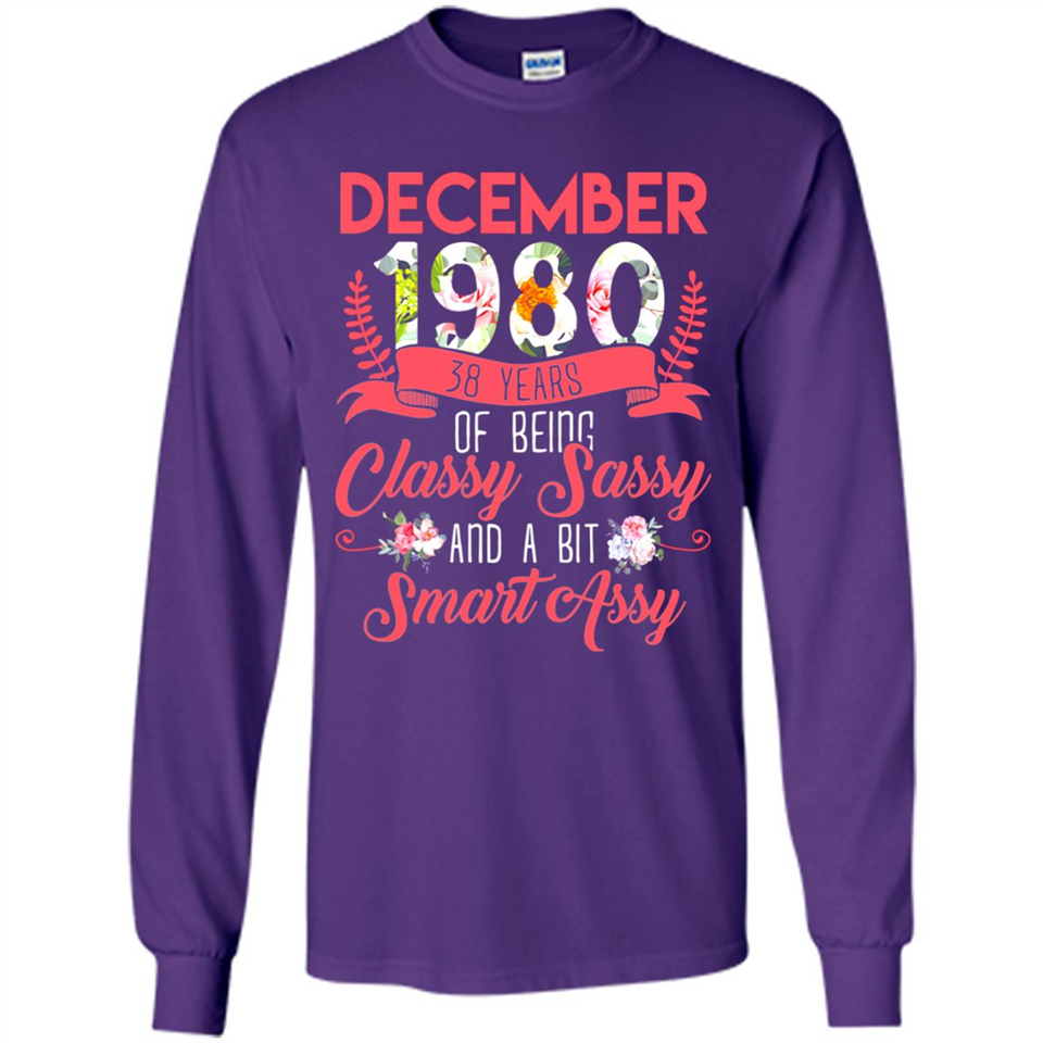 December 1980 38 Years Of Being Classy Sassy - Long Sleeve T-Shirt