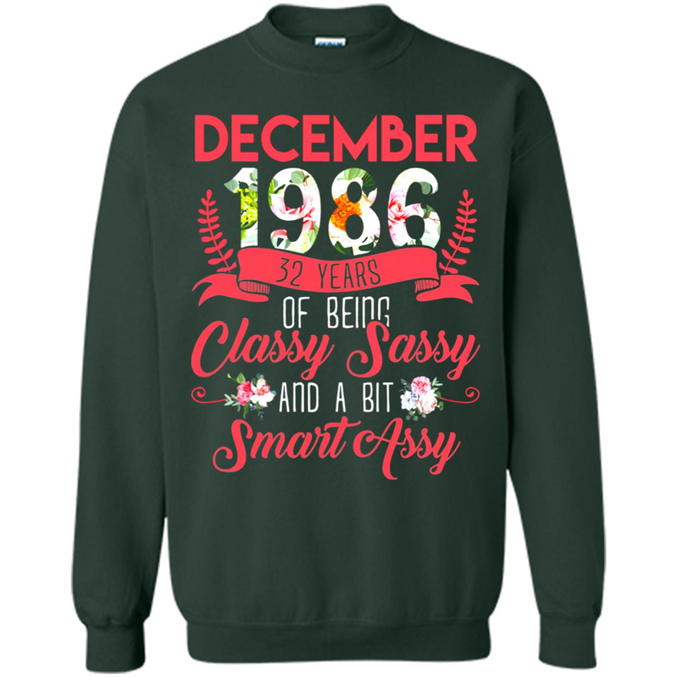 December 1986 32 Years Of Being Classy Sassy - Sweatshirt
