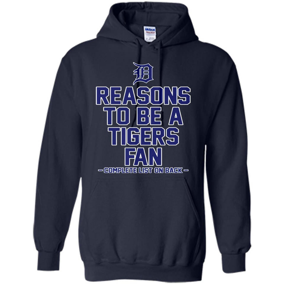 Reasons to be a Detroit Tigers Fan Complete List on Back - Hoodie