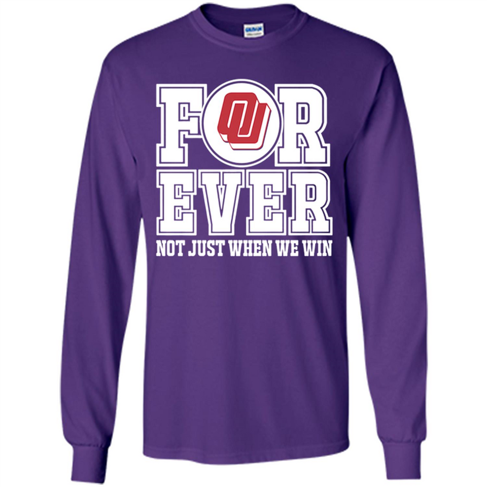 Oklahoma Sooners Forever For ever not just when we win - Long Sleeve T-Shirt