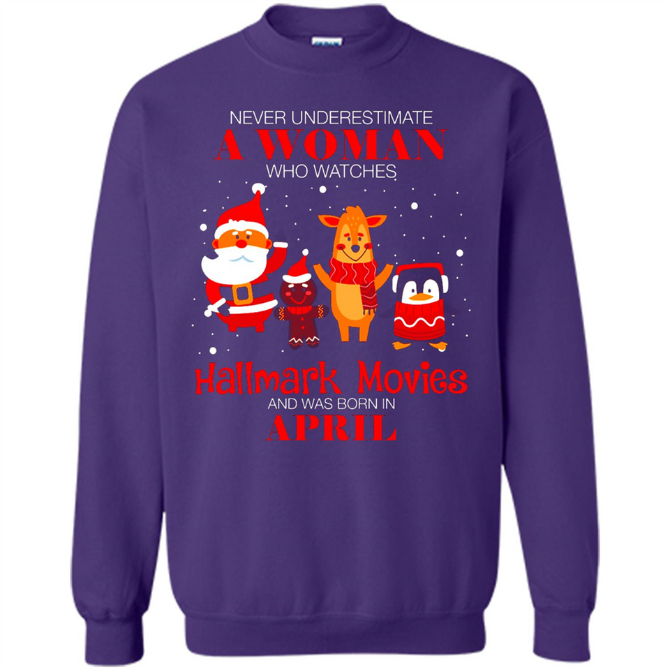 Never Underestimate An April Woman Watches Hallmark Movies Sweatshirt - Sweatshirt
