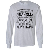Don't Mess With Me My Grandma Is Crazy And She Will Punch You - Long Sleeve T-Shirt