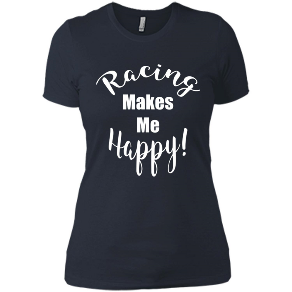 Racing Makes Me Happy! - Drag Racing Classic Fit