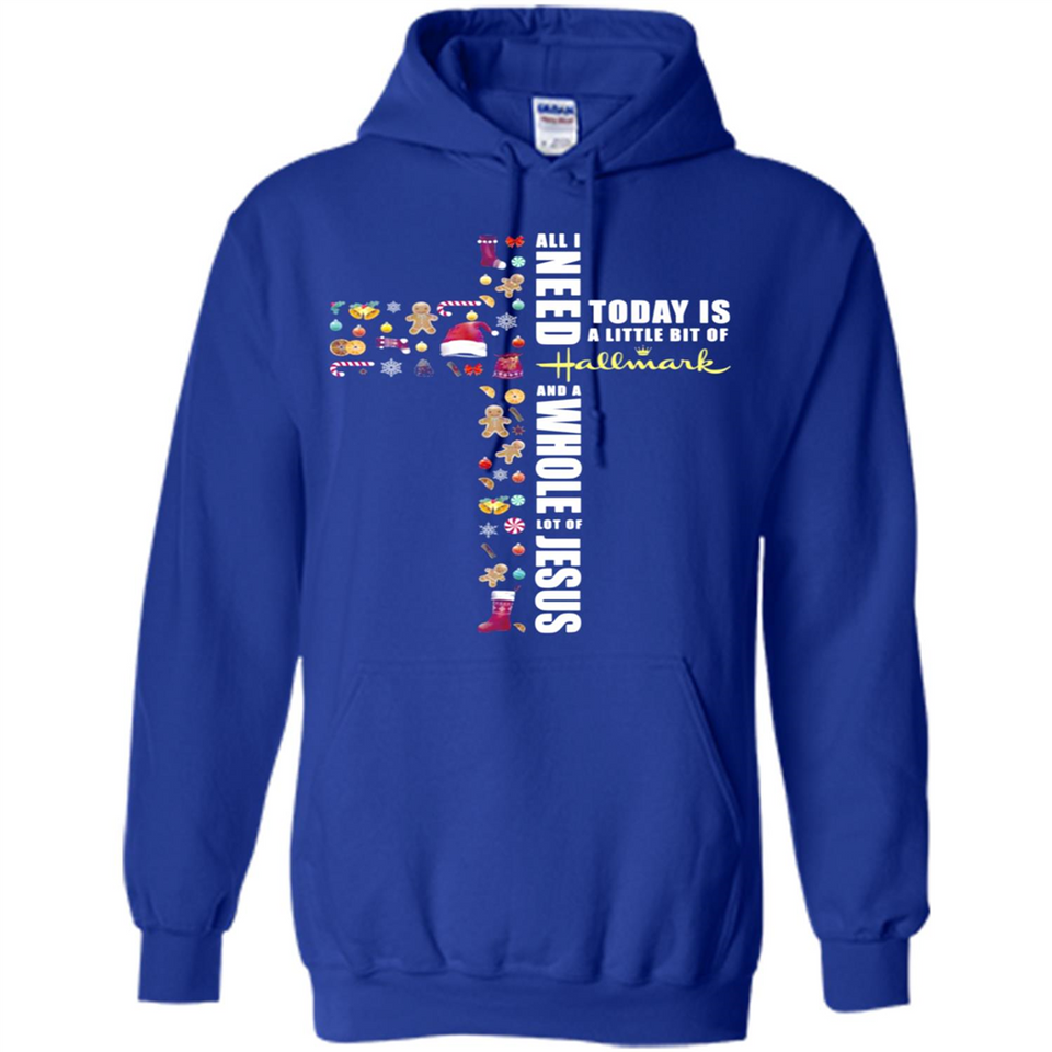 All I need today is a little bit of Hallmark and a whole lot of Jesus - Hoodie
