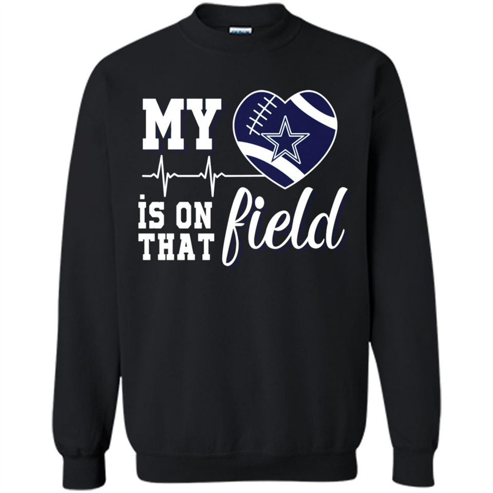 Dallas Cowboys Football My Heart is on that Field - Sweatshirt