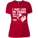 I May Live In Texas But My Team Is The Coyotes - Ladies' Boyfriend T-Shirt