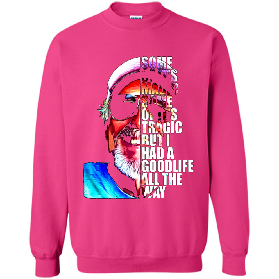 SOME OF IT'S MAGIC SOME OF IT'S TRAGIC BUT I HAS A GOODLIFE ALL THE WAY JIMMY BUFFETT