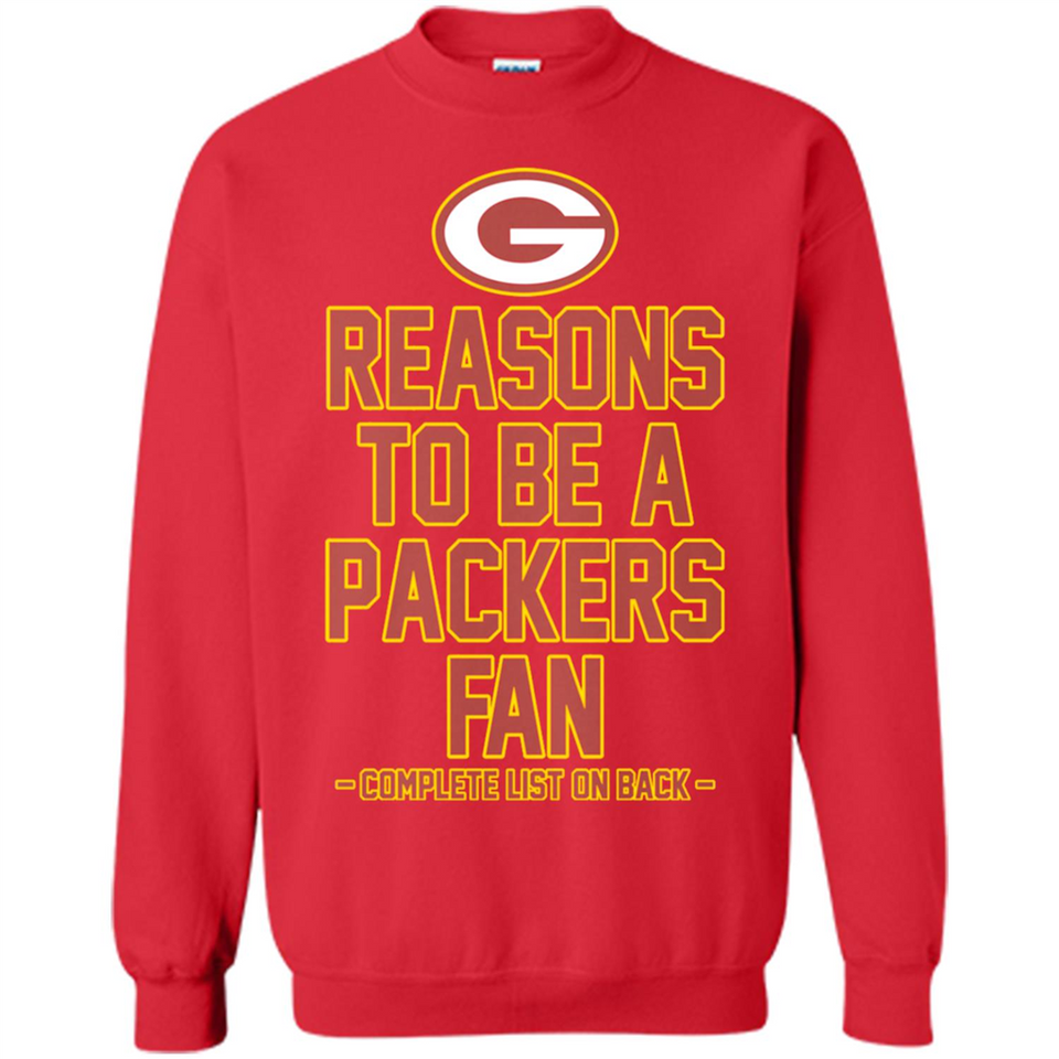 Reasons to be a Green Bay Packers Fan Complete List on Back - Sweatshirt