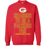 Reasons to be a Green Bay Packers Fan Complete List on Back - Sweatshirt