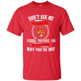 Don't Ask Me Why I'm A Florida Panthers Fan Ask Yourself