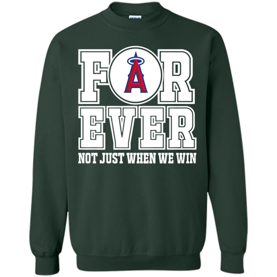 Los Angeles Angels Forever For ever not just when we win - Sweatshirt