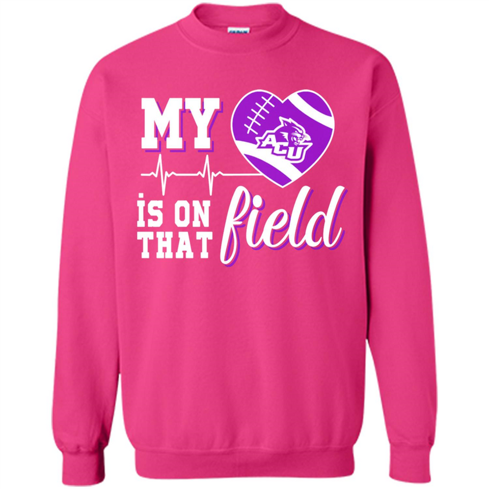 Abilene Christian Wildcats Football My Heart is on that Field - Sweatshirt