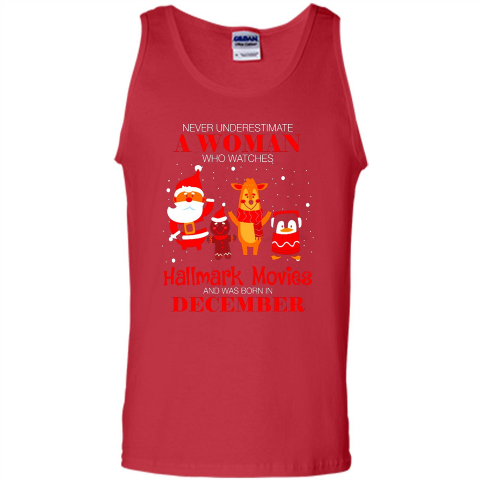 Never Underestimate A December Woman Watches Hallmark Movies Sweatshirt - Tank Top