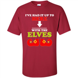 Ive Had It Up To Here With The Elves - Shirt