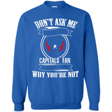 Don't Ask Me Why I'm A Washington Capitals Fan Ask Yourself