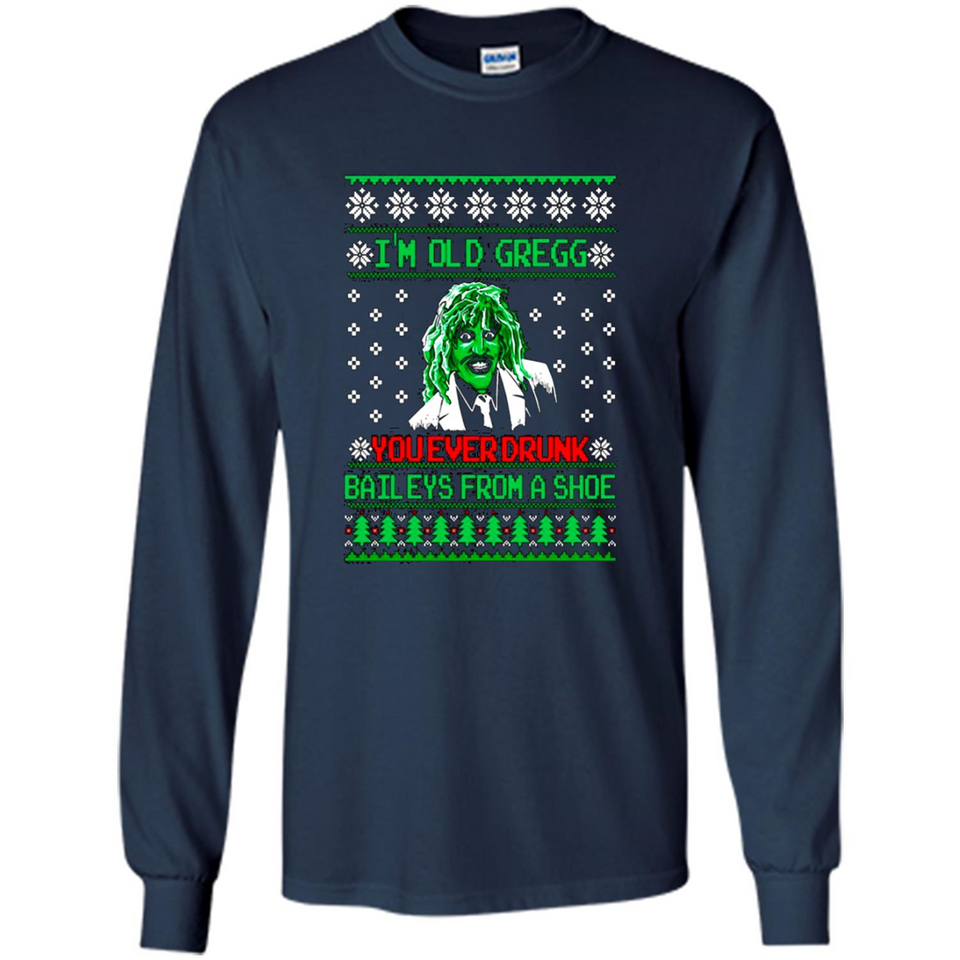 I'm old Gregg you ever drunk baileys from a shoe Christmas sweater PINGPONG