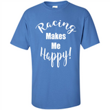 Racing Makes Me Happy! - Drag Racing Classic Fit