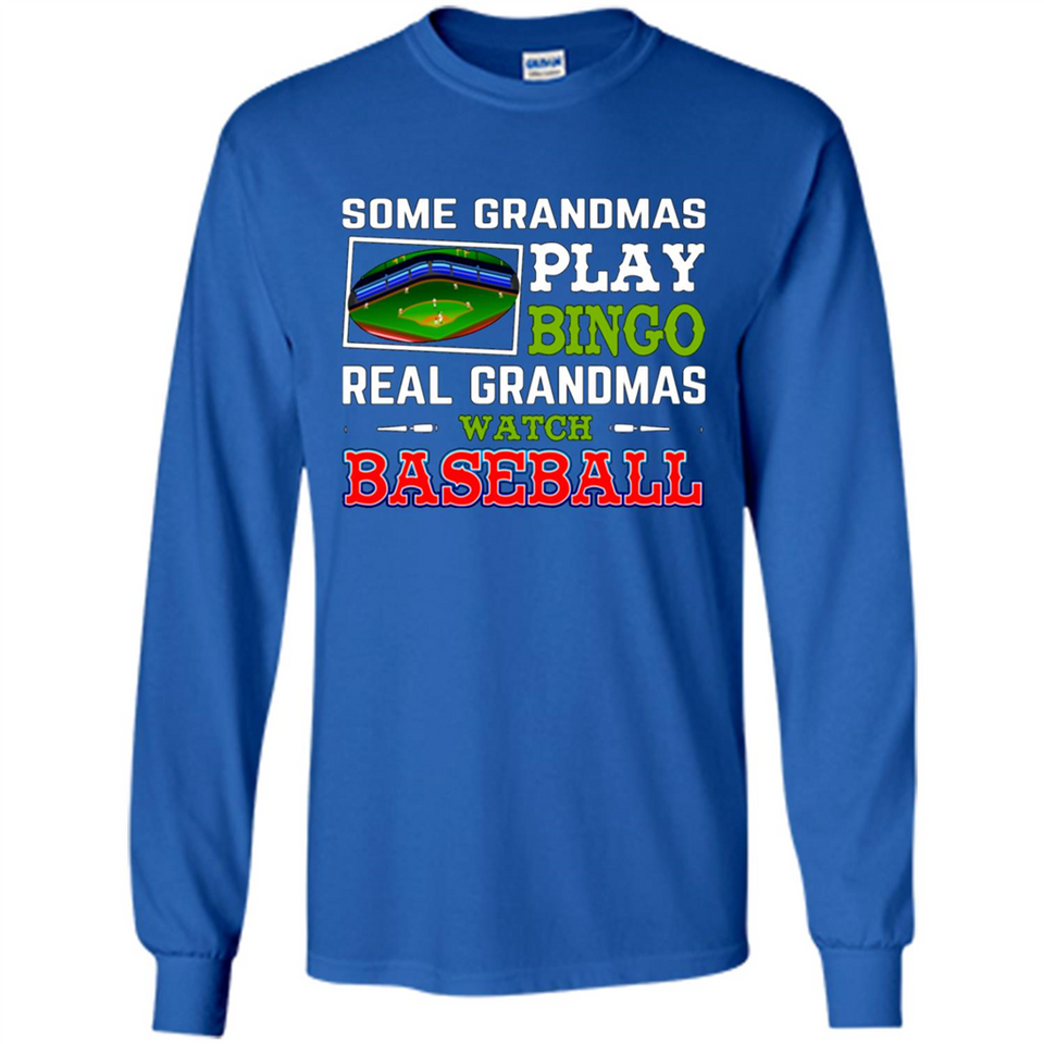 Some Grandmas Play Bingo Real Grandmas Watch Baseball