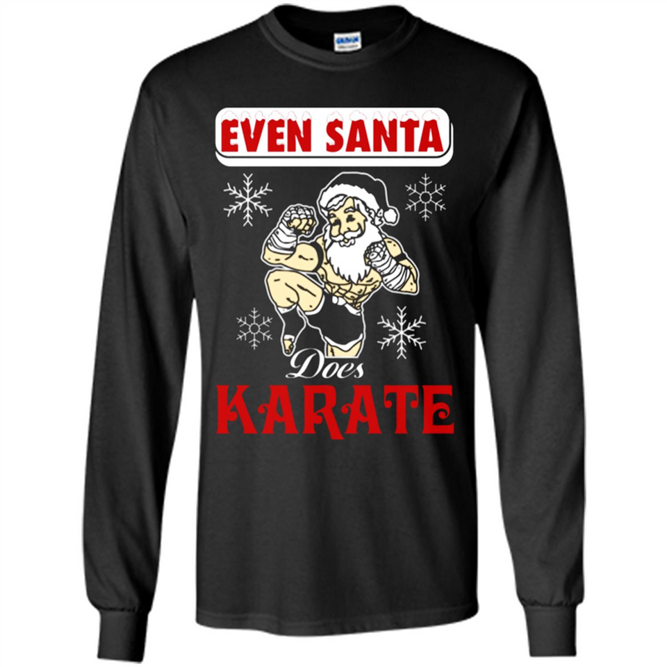 Even Santa Does Karate - Funny Karate - Long Sleeve T-Shirt