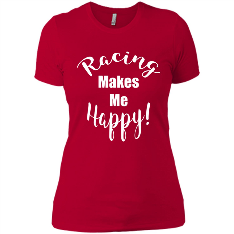 Racing Makes Me Happy! - Drag Racing Classic Fit