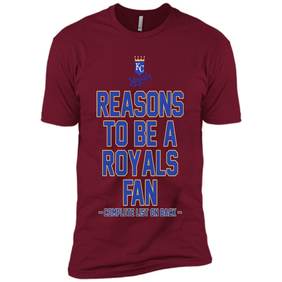 Reasons to be a Kansas City Royals Fan Complete List on Back - Premium Short Sleeve T-Shirt