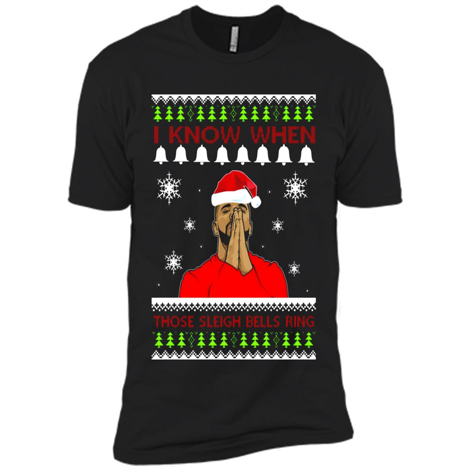 Drake I Know When Those Sleigh Bells Ring Christmas - Premium Short Sleeve T-Shirt