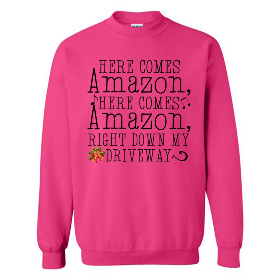 Here Comes Amazon Right Down My Driveway Christmas - Sweatshirt