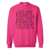 Here Comes Amazon Right Down My Driveway Christmas - Sweatshirt