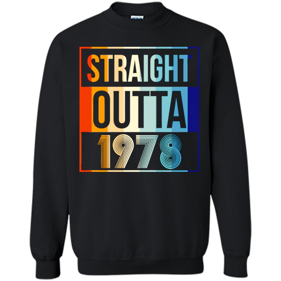 Retro Straight Outta 1978 40 Years Old - Sweatshirt