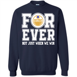 Edmonton Oilers Forever For ever not just when we win - Sweatshirt