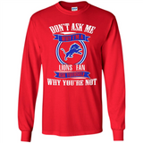 Don't Ask Me Why I'm A Detroit Lions Fan Ask Yourself