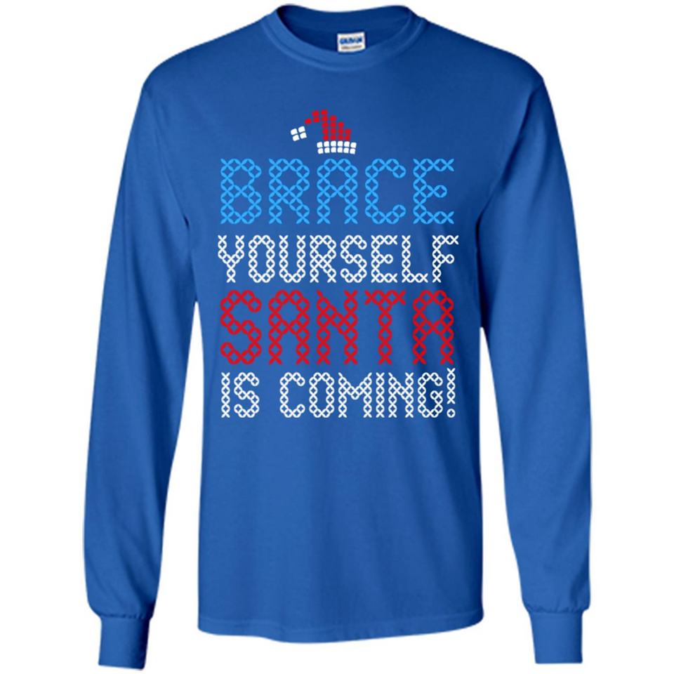 Brace Yourself Santa is coming Christmas - Long Sleeve T-Shirt