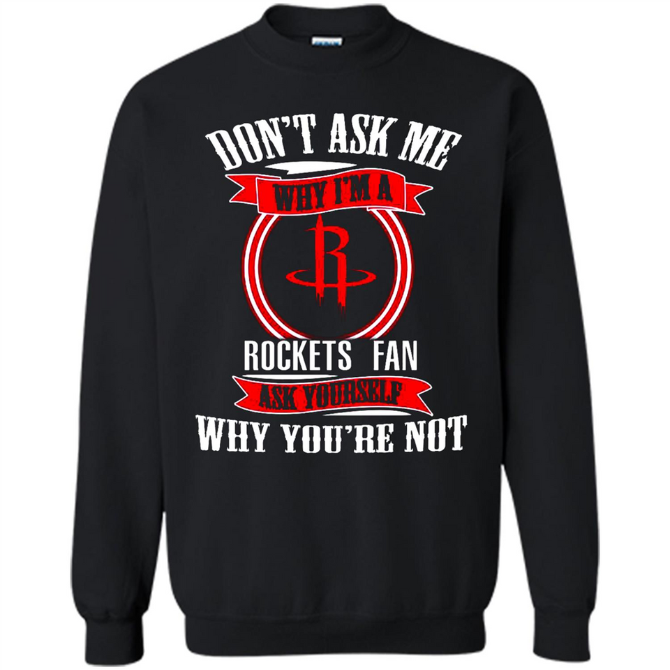 Don't Ask Me Why I'm A Houston Rockets Fan Ask Yourself