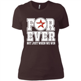 Houston Astros Forever For ever not just when we win - Ladies' Boyfriend T-Shirt