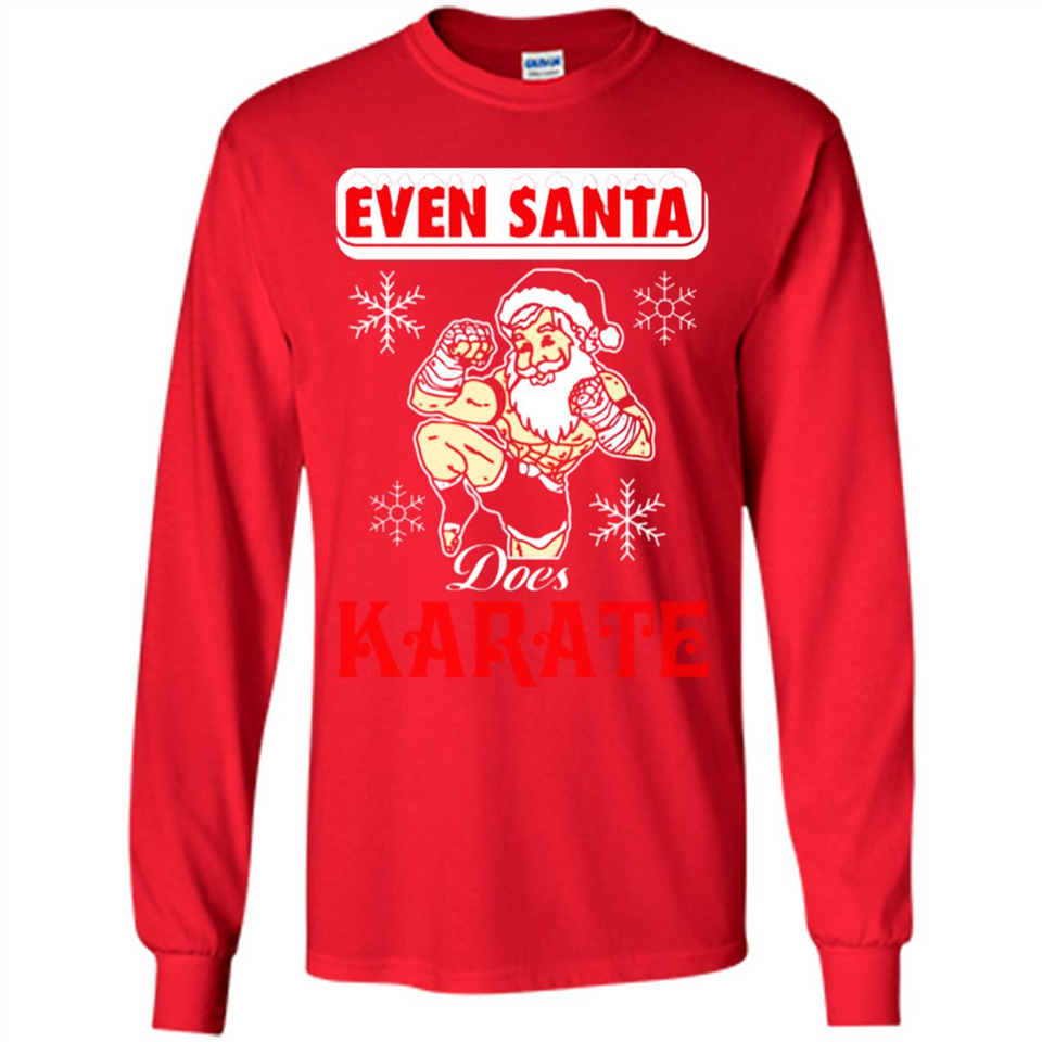 Even Santa Does Karate - Funny Karate - Long Sleeve T-Shirt