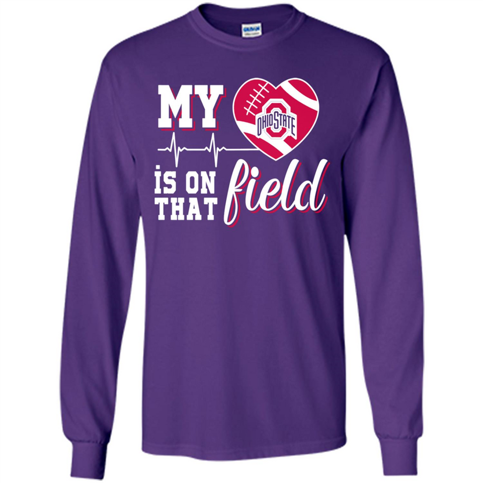 Ohio State Buckeyes Football My Heart is on that Field - Long Sleeve T-Shirt