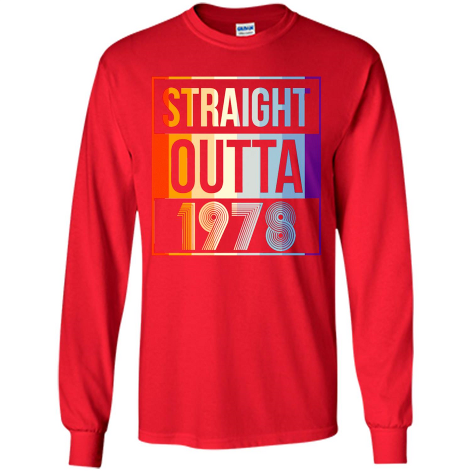 Retro Straight Outta 1978 40 Years Old - Long Sleeve T-Shirt