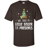 Will Trade My Little Sister For Presents Christmas - Shirt
