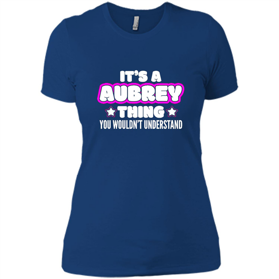 It's A Aubrey Thing You Wouldn't Understand - Ladies' Boyfriend T-Shirt