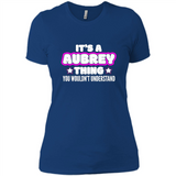 It's A Aubrey Thing You Wouldn't Understand - Ladies' Boyfriend T-Shirt