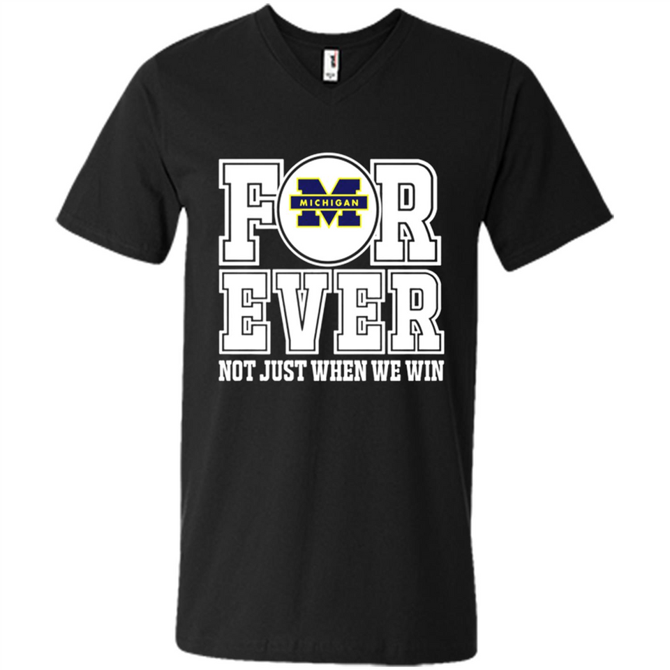 Michigan Wolverines Forever For ever not just when we win - Men's V-Neck
