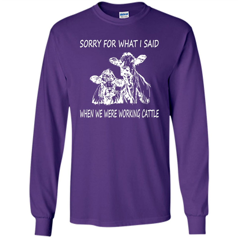 Sorry For What I Said When We Were Working Cattle